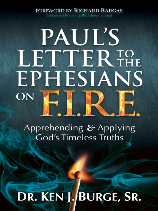 Title details for Paul's Letter to the Ephesians on F.I.R.E. by Dr. Ken J. Burge Sr. - Available